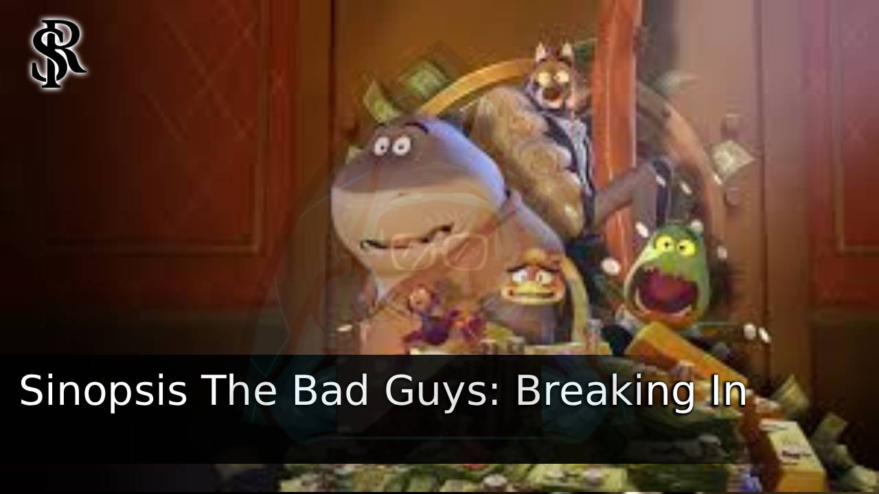 Sinopsis The Bad Guys: Breaking In